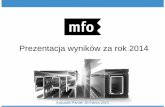Prezentacja wyników za rok 2014 - mfo.pl · Innowacyjność i dotacje ... Zrealizowanie wszystkich zaplanowanych misji gospodarczych (11) i udział w największych ... - dotowany