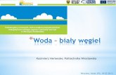 Woda biały węgiel - umwd.dolnyslask.pl · Elektrownie wodne a generacja rozproszona. zapewnienie bezpieczeństwa sieci i urządzeń elektrycznych użytkowników przyłączonych