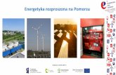 Energetyka rozproszona na Pomorzu - wfos.gdansk.pl · Elektrownie wodne Elektrownia szczytowo-pompowa . Źródła energii na Pomorzu Elektrociepłownie (>1MWt) i ciepłownie (>10MWt)