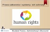 Prawa człowieka i systemy ich ochrony · jak prawo do zrzeszania się,prawo do wolnościopinii, prawo do uczestnictwa w ... jak wolność od tortur, prawo do życia, prawo do uznania