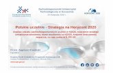 Polskie uczelnie - Strategia na Horyzont 2020 · Duration 2014-2020. Horyzont 2020 w pigułce Program Ramowy na rzecz bada ń i innowacji implementowany bezpo średnio przez KE (