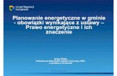 Planowanie energetyczne w gminie - ure.gov.pl · przyłączonych do sieci albo na zmianęwarunków przyłączenia lub dostawy paliw lub energii; z2)zapewnieniu spójności między