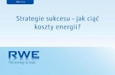 PowerPoint Presentation · Sieci energetyczne Obrót (energia Ropa i Gaz Wegiel Pellet Konwencjonalna Odnawialna elektryczna i gazowe i gaz) RWE RWE The energy to lead . RWE Polska