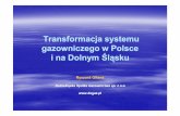 Transformacja systemu gazowniczego w Polsce i na Dolnym Śląsku · gazowe itp.) i przedsięwzięć organizacyjnych, ... Podstawowe dane dotyczące sieci dystrybucyjnej. Siećprzesyłowa