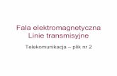Fala elektromagnetyczna Linie transmisyjne - eletel.p.lodz.pleletel.p.lodz.pl/mlanger/telek/Telekomunikacja-2.pdf · • Lasery gazowe (np. CO 2, ... jest sieci krystalicznej i zamienia