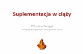 Suplementacja w ciąży - tomaszdangel.pltomaszdangel.pl/.../05/Suplementacja-w-ciazy-T-Dangel-03-06-2017.pdf · Deklaracja o braku konfliktu interesów 1. Nie mam powiązań z producentami
