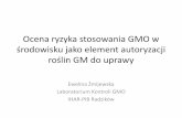 Ocena ryzyka stosowania GMO w - Strona głównapw.ihar.edu.pl/assets/Uploads/szkolenie-EZ.pdf · niż 0.9% GMO jeśli zawartość ta jest niezamierzona lub technicznie nieunikniona