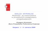 ANALIZA KRYMINALNA MoŜliwości jej wykorzystania w ... · w Polsce •Zarządzenie 1012 Komendanta Głównego Policji z dnia 23 września 2004 r. w sprawie stosowania ... Analiza