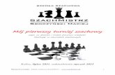 Mój pierwszy turniej szachowy - szachmistrz.plszachmistrz.pl/turniejszachowy.pdf · ono uniwersalne narzędzie, służące do rozwijania pozytywnych cech i umiejętności dzieci.
