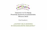 Zaprasza na VI edycję Piramidy Żywienia Przedszkolaka dla Rodzicow - Uczymy... · Czy tylko EKO żywność jest bezpieczna dla zdrowia? • Żywność ekologiczna opatrzona certyfikatem