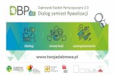 Dąbrowski udżet Partycypacyjny 2.0 Dialog zamiast Rywalizacji · • Prezentacja modelu i warsztaty z pracownikami Urzędu Miejskiego oraz Dąbrowskim Forum Organizacji Pozarządowych.