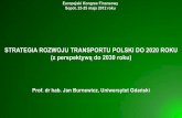 STRATEGIA ROZWOJU TRANSPORTU POLSKI DO 2020 ROKU · Przyszły polski transport będzie systemem spełniającym wymogi zrównoważonego rozwoju , a więc gwarantującym: