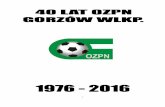 Program obchodów 40 - Aktualnościgozpn.net.pl/pliki/biuletyn_z_okazji_40-lecia.pdf · poszczególnych miast i gmin jak i wieloma sympatykami futbolu, którzy niczym przyjaciele