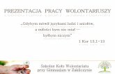 PREZENTACJA PRACY WOLONTARIUSZYbiuletyn.kuratorium.krakow.pl/pliki/2014/d2014012940.pdf · „Gdybym mówił językami ludzi i aniołów, a miłości bym nie miał … byłbym niczym”