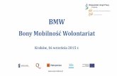 Bony Mobilność Wolontariat - konferencja BMW... · Bony Mobilność Wolontariat Kraków, 16 września 2015 r. Jacek Pająk Dyrektor Wojewódzkiego Urzędu Pracy w Krakowie . Wojewódzki