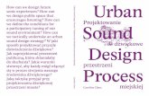 Urban Sound Design Process Projektowanie dźwiękowe ... · Drgania 92 redakcja/ edited by Krzysztof Marciniak. 4 5 Introduction Imagine urban space as a set of frequencies ... URban