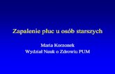 Zapalenie płuc u osób starszych - pum.edu.pl · Zapalenie płuc u osób starszych Maria Korzonek Wydział Nauk o Zdrowiu PUM