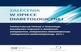 ZALECENIA W OPIECE DIABETOLOGICZNEJ - pfed.org.pl · Polskiej Federacji Edukacji w Diabetologii, konsultantów krajowych w dziedzinach: pielęgniarstwa, pielęgniarstwa diabetologicznego