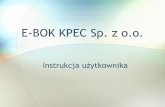 E-BOK KPEC Sp. z o.o. KPEC 2015.pdf · kłopoty prosimy o kontakt z BOK. Chętnie pomożemy rozwiązać każdy problem. •Wszelkie Państwa sugestie dotyczące eBOK i niniejszej