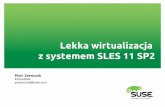 Lekka wirtualizacja z systemem SLES 11 SP2 - suse.plsuse.pl/webinar/webinar_SUSE_Linux_Containers.pdf · Priority Support for SAP . 7 Terminologia – o czym dziś mówimy chroot