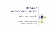 (Badanie kwestionariuszowe [tryb zgodności])epidemiologia.sum.edu.pl/wp-content/uploads/2011/09/Badanie... · Wady kłopot z odzyskaniem wypełnionych ankiet KWESTIONARIUSZ ANKIETA