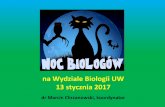 na Wydziale Biologii UW 13 stycznia 2017 · Krótki tekst promujący Noc Biologóww „Edukacji Biologicznej i Środowiskowej”, w czasopiśmie „Magiel”, na stronie PTP im. Kopernika,
