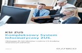 KSI ZUS Kompleksowy System Informatyczny ZUS. · Obecnie z usług ZUS korzysta ponad 25 mln klientów, co stawia Zakład w czołówce największych instytucji finan-sowych w Polsce.