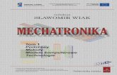 SŁAWOMIR WIAK - mechatronika2.imsi.pl · "Mechatronika jest nową zintegrowaną techniką, której celem jest doskonalenie układów mechanicznych za pomocą mikroelektroniki i techniki