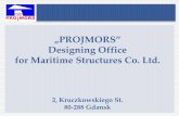 Prezentacja programu PowerPoint - clustercollaboration.eu fileDesigning Office for Maritime Structures PROJMORS Gdansk, Poland is the Office of Maritime Economy. It was established