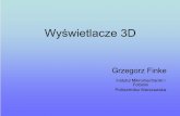 Wyświetlacze 3D - Zakład Inżynierii Fotonicznejzto.mchtr.pw.edu.pl/download/183.pdf · hologram” • Potrzeba kilkuset petaflopów aby uzyskać film holograficzny – super komputer