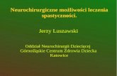 Jerzy Luszawski - leksoft.com.pl · Spastyczność - definicja definicja klasyczna (Lance'a, 1980) zależny od prędkości ruchu, nadmierny opór przy biernym rozciąganiu mięśni