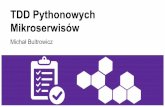 TDD Pythonowych Mikroserwisów - pywaw.orgpywaw.org/media/slides/pywaw-62-tdd-mikroserwisow.pdf · 3. Store config in the environment 4. Treat backing services as attached resources