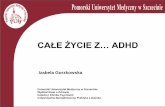 CAŁE ŻYCIE Z… ADHD - tpd-szczecin.home.pl · Psychiatric Association. Diagnostic and Statistical Manual of Mental Disorders,Fourth Edition, Text Revision. Washington, DC: American