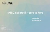 IPSEC z Mikrotik zero to hero - mbum.pl · 25/01/2019 - M UM#3 Kraków Wszelkie prawa zastrzeżone Mikrotik Warsaw Training enter 10 /ip firewall filter add action=accept chain=input
