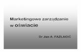 Marketingowe zarz ądzanie - oskko.edu.ploskko.edu.pl/kkdsz2008/MZS_J_Fazlagic-dlaOSKKO13_kwietnia2008.pdf · • Charles Revson, dyrektor firmy Revlon Inc. powiedział: `W fabryce