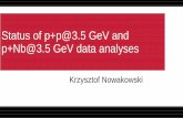Status of p+p@3.5 GeV and p+Nb@3.5 GeV data analyses fileGSI 07.11.2018 Krzysztof Nowakowski 2 Two experiments pNb @3.5GeV – Sep 18 - Oct 20, 2008 – 7.7·109 events – Multiplicity