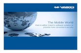 The Mobile World - VASCO€¦ · © 2012 - VASCO Data Security 3 VASCO Perspective & Philosophy Security Ease Cost