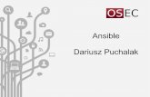 Ansible Dariusz Puchalak - osecforum.plosecforum.pl/wp-content/uploads/2019/06/Ansible_OSEC_Forum_2019.pdf · specjalizacja open-source subskrypcje, szkolenia, wdrożenia, konsultacje.