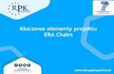 Kluczowe elementy projektu ERA Chairs - RPK Poznańrpk.ppnt.poznan.pl/site/dlfiles/3.wniosek_ERA Chairs.pdf · - Leaflet - Multimedia presentation Rezultaty . Kamienie milowe Przykładowe