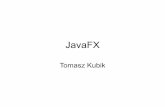 JavaFX - tomasz.kubik.staff.iiar.pwr.wroc.pltomasz.kubik.staff.iiar.pwr.wroc.pl/dydaktyka/Java/JavaFX-01-TK.pdf · JavaFX jest biblioteką zawierającą natywne klasy i interfejsy