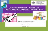 ABC PIERWSZAKA CZYLI JAK - cdn02.sulimo.pl · ZAMIAST WSTĘPU... Już niebawem Państwa dzieci rozpoczną kolejny, lecz najważniejszy etap swojego życia - edukację szkolną. Pytań