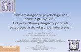 Problem diagnozy psychologicznej dzieci z grupy FASD. Od ...orka.sejm.gov.pl/WydBAS.nsf/0/.../$FILE/FASD_problem_diagnozy.pdf · FAS/FASD •zęsto występuje deficyt uwagi i pamięci,