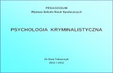 PSYCHOLOGIA KRYMINALISTYCZNA - pedagogium.pl · Traseologia - technika śledcza zajmująca się w przypadku przestępstwa ustalaniem osoby, pojazdu lub zwierzęcia na podstawie śladów