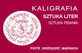 KALIGRAFIA - fundacja-hereditas.pl · kaligrafia sztuka liter sztuka pisania litera wcale nie jest, jak tuszy niektÓry, czymŚ dowolnym, co nie ma swej architektury, ani uzasadnionym