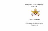 QUAS PRIMAS - mocmodlitwy.info.pl · Encyklika QUAS PRIMAS Do wszystkich Czcigodnych Braci Patriarchów, Prymasów, Arcybiskupów, Biskupów i innych Ordynariuszów, którzy