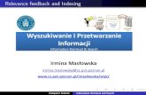Wyszukiwanie i Przetwarzanie Informacji - cs.put.poznan.pl fileRelevance feedback and Indexing Wyszukiwanie i Przetwarzanie Informacji Information Retrieval & Search / u]vD s}Á l