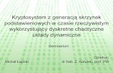 Kryptosystem z generacjąskrzynek podstawieniowych w czasie ...cygnus.tele.pw.edu.pl/~zkotulsk/seminarium/chaos_michal_lazicki.pdf · Kryptosystem z generacjąskrzynek podstawieniowych