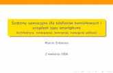 Systemy operacyjne dla telefonów komórkowych i urządzeń ...sirius.cs.put.poznan.pl/~inf66233/komorki.pdf · Openmoko Linux iPhone OS Palm OS Symbian OS Qtopia Windows Mobile Platformy