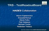 TRB - TestReadoutBoard fileTRB - TestReadoutBoard HADES Collaboration Marcin Kajetanowicz Krzysztof Korcyl Marek Palka Piotr Salabura Michael Traxler Radoslaw Trebacz Marek Palka,
