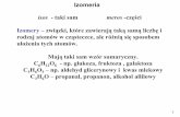isos - taki sam meros -częśwanda_kosinska.users.sggw.pl/wnoz/Wyklad_2.pdf · 1 Izomeria isos - taki sam meros-części Izomery –związki, które zawierajątakąsamąliczbęi rodzaj